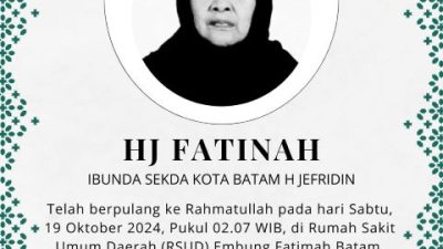 Ibunda Sekda Batam H Jefridin, Hj Fatinah Meninggal Dunia: Kami Sangat Berduka